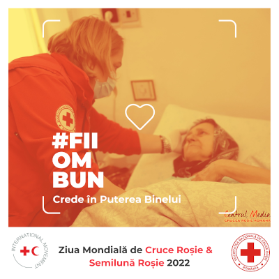 8 mai – Ziua Mondiala a Crucii Roșii și a Semilunii Roșii – #Crede în Puterea Binelui #Fii Om Bun