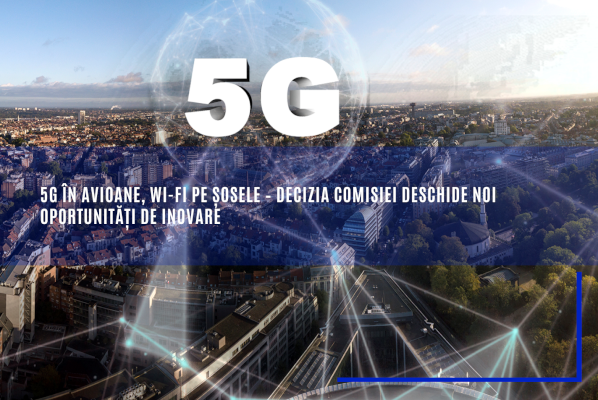 5G în avioane, Wi-Fi pe șosele – decizia Comisiei deschide noi oportunități de inovare