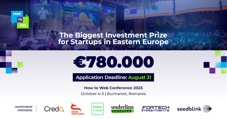 Cel mai mare premiu-investiție pentru startup-uri din Europa de Est, de 780.000 de euro, va fi acordat la How to Web 2023