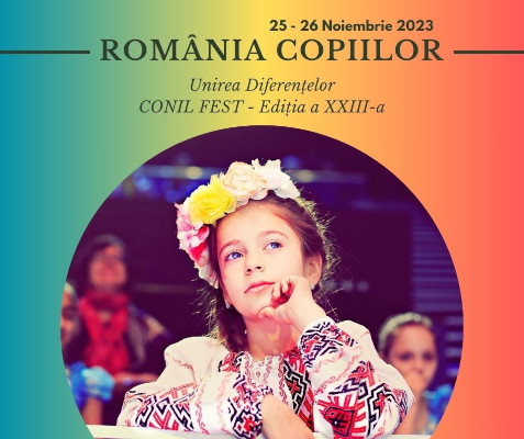 CONIL Fest 2023 - FESTIVALUL INTEGRĂRII EDIȚIA A - XXIII-A - ROMÂNIA COPIILOR – Unirea diferențelor