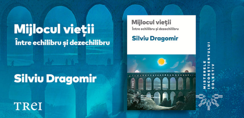 În viziunea psihanalistului jungian Silviu Dragomir: depresia și anxietatea ca „profesori” interiori în criza de la „Mijlocul vieții. Între echilibru și dezechilibru”, la Editura Trei