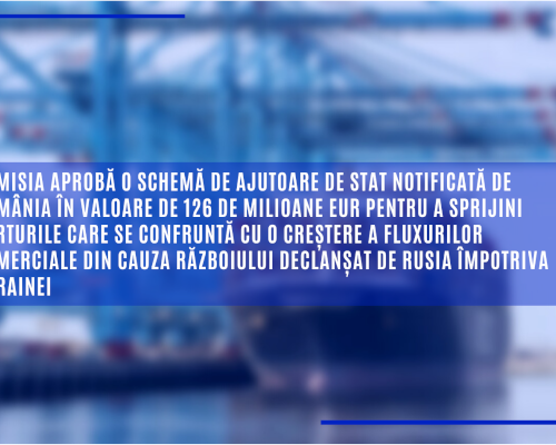 Comisia aprobă o schemă de ajutoare de stat notificată de România în valoare de 126 de milioane EUR