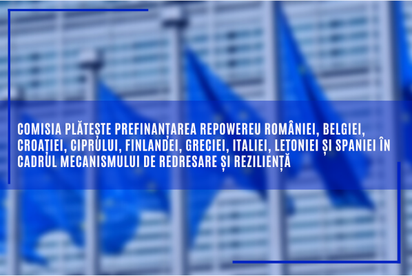 Comisia Europeană plătește prefinanțarea REPowerEU României și altor 8 state membre în cadrul Mecanismului de redresare și reziliență