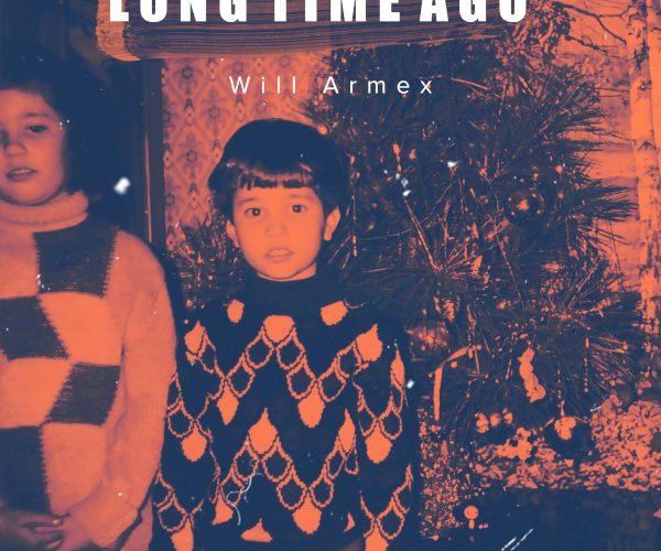 Long Time Ago - Will Armex