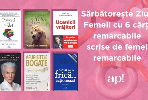 Sărbătorește Ziua Femeii cu 6 cărți remarcabile, scrise de femei remarcabile