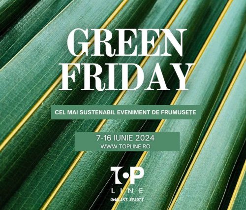 Top Line se implică în protejarea planetei și lansează Green Friday, prin care promovează frumusețea sustenabilă