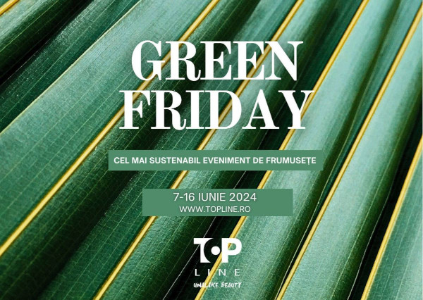 Top Line se implică în protejarea planetei și lansează Green Friday, prin care promovează frumusețea sustenabilă