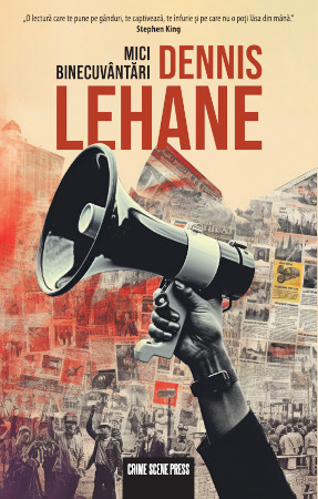 „Mici binecuvântări”, un nou roman de la Dennis Lehane, autorul celebru pentru cărțile sale care au inspirat filme de succes precum „Mystic River” sau „Shutter Island”