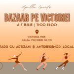 Bazaar pe Victoriei 6-7 iulie