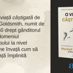 O viață câștigată: Scapă de regrete alege să fii împlinit de Marshall Goldsmith și Mark Reiter act si politon editura ap