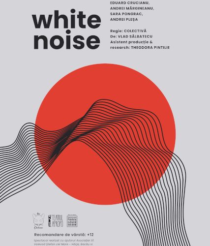 Avanpremieră la Teatrul APROPO, pe 9 august: „white noise” de Vlad Sălbatecu