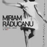 MIRIAM RĂDUCANU o expoziție – arhivă cu senZ