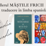 Bestsellerul Măștile fricii apare în traducere în spaniolă Camelia Cavadia