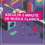 "Ascultă 5 minute de muzică clasică" - între 1 și 31 octombrie 2024