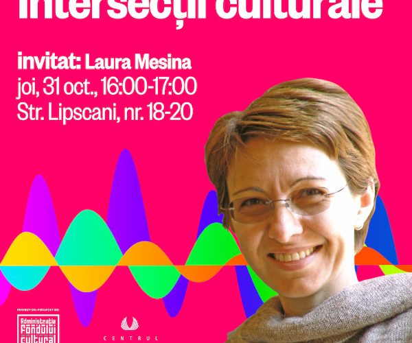 Intersecții culturale cu Laura Mesina