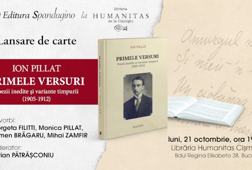 Lansare de carte: Primele versuri. Poezii inedite și variante timpurii (1905-1912) – Ion Pillat, ediție îngrijită de Carmen Brăgaru. Luni, 21 octombrie, ora 19.00, Librăria Humanitas Cișmigiu