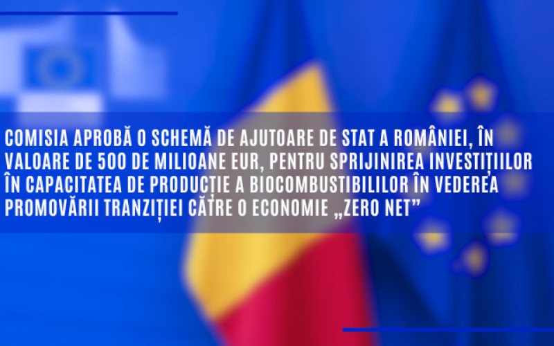 CE aprobă o schemă de ajutoare de stat a României în valoare de 500 de milioane EUR pentru sprijinirea investițiilor în capacitatea de producție a biocombustibililor