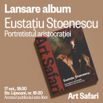 Art Safari lansează albumul „Eustațiu Stoenescu. Portretistul aristocrației”