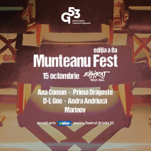 Evenimentul caritabil Munteanu Fest din 15 octombrie contribuie la strângerea de fonduri pentru Grivița 53 – primul teatru construit de la zero de comunitate