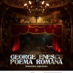 poster George Enescu – Poema Română: Immersive Experience