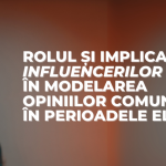 Rolul și implicarea influencerilor în modelarea opiniilor comunităților în perioadele electorale