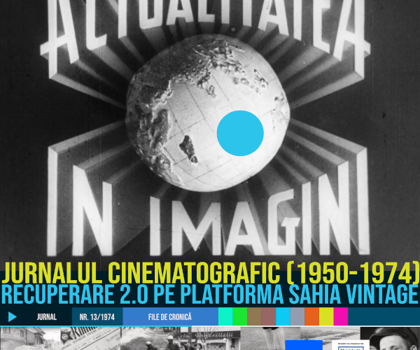 Platforma SAHIA VINTAGE se îmbogățește cu o nouă secțiune dedicată Jurnalului cinematografic (1950-1974)