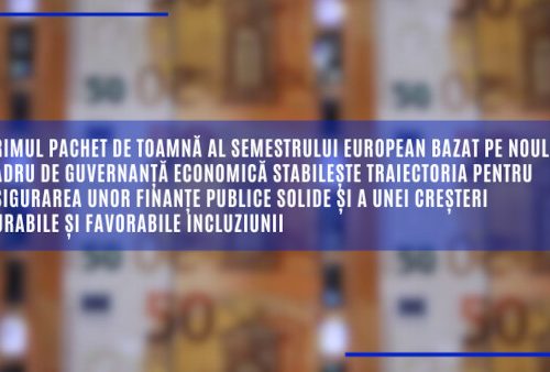 Primul pachet de toamnă al semestrului european bazat pe noul cadru de guvernanță economică stabilește traiectoria pentru asigurarea unor finanțe publice solide