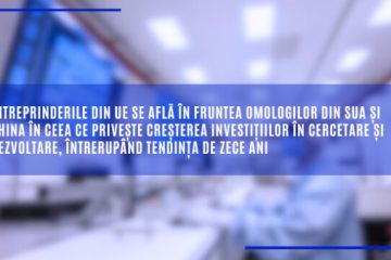 Întreprinderile din UE se află în fruntea omologilor din SUA și China în ceea ce privește creșterea investițiilor în cercetare și dezvoltare