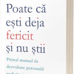 Poate că ești deja fericit și nu știi recenzie