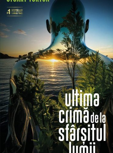 Ultima crimă de la sfârșitul lumii – Stuart Turton