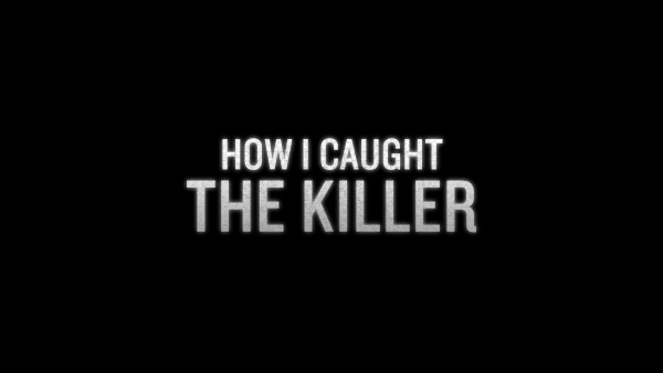 Cum l-am prins pe criminal How I caught the killer