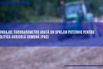 Sondajul Eurobarometru arată un sprijin puternic pentru politica agricolă comună (PAC)