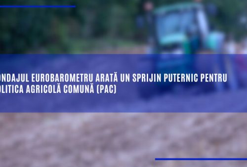 Sondajul Eurobarometru arată un sprijin puternic pentru politica agricolă comună (PAC)