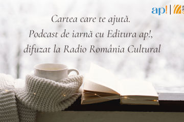 Cartea care te ajută. Podcast de iarnă cu Editura ap!, difuzat la Radio România Cultural, disponibil acum online