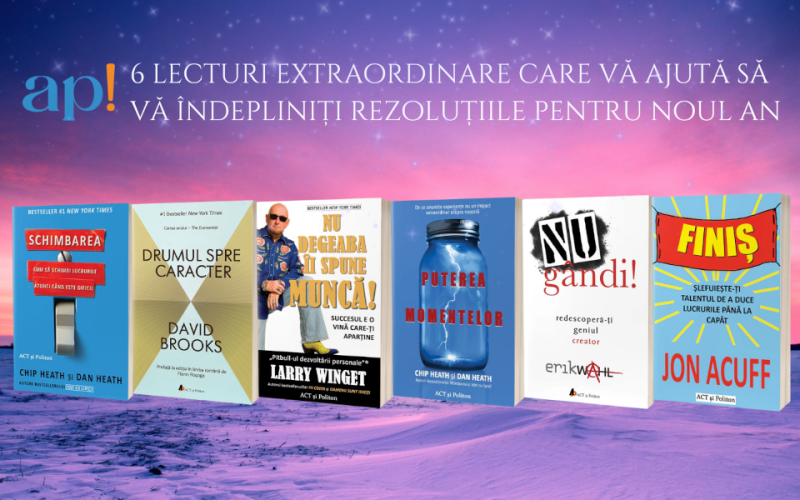 6 lecturi extraordinare care vă ajută să vă îndepliniți hotărârile pentru noul an